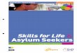 Skills for Life Asylum Seekers - ABC of working with schoolsSkills for Life & Asylum Seekers a toolkit to support the development of organisations to ... In particular, those who do