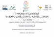 Overview of Candidacy for EXPO 2025, OSAKA, KANSAI,JAPAN · for EXPO 2025, OSAKA, KANSAI,JAPAN Ieaki TAKEDA ... International Registered Exhibiton International Recognised Exhibition