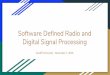 Digital Signal Processing Software Defined Radio and · We need to tell GNU Radio how many samples we’ve produced In this case we’ve used all the input to make the same number