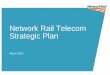 Network Rail Telecom Strategic Plan · Network Rail Telecom Strategic Plan Network Rail 8 2.2 Customer and stakeholder engagement In developing NRT’s CP6 plans, our CP6 planning