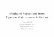 Methane Reductions from Pipeline Maintenance …X(1)S(in32wke1h2kt0...Methane Emission Reduction Methodologies •Under the Natural Gas STAR Program, EPA identifies 10 available reduction