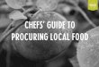 CHEFS’ GUIDE TO PROCURING LOCAL FOOD · CHEFS’ GUIDE TO PROCURING LOCAL FOOD . EVERY PERSON HAS ONE THING IN COMMON . GIVING THE PEOPLE WHAT ... Quantity Unit Item Price per Unit