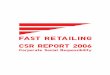 Making the world a better place - Fast Retailing...Making the world a better place We at FAST RETAILING seek to enrich people’s lives around the world by continuing to innovate the