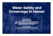 Water Safety and Drownings in Hawaii · Summary of autopsy records for drowning victims, Honolulu, Maui and Kauai counties, 2004-2011 • Intrinsic factors were prevalent among 67%