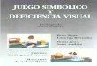 JUEGO SIMBOLICO Y DEFICIENCIA VISUAL simbolico_deficiencia_visual.pdf · del mundo, es en un sentido, independiente de esa realidad primera, libre de ella. Por eso, el juego simbólico