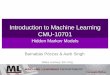 Introduction to Machine Learning CMU-10701aarti/Class/10701_Spring14/slides/HMM.pdfForward Algorithm • Decoding – What is the probability that the third roll was loaded given the