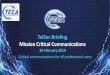 TelSoc Briefing Mission Critical Communications · 26/02/2019  · Introduction The Australasian Critical Communications Forum is a chapter of The international Critical Communication