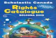 Scholastic Canada Rightsxxxxxxx 2 • Scholastic Canada 3 Bologna 2019 Rights Catalogue • Scholastic Canada is the country’s largest publisher and distributor of children’s books