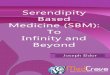 Serendipity Based Medicinemedcraveebooks.com/view/Serendipity-Based-Medicine-(SBM)-To-Infinity... · Serendipity Based Medicine (SBM): To Infinity and Beyond 1 Abstract Serendipity