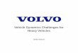 Vehicle Dynamics Challenges for Heavy Vehicles · Chassis & Vehicle Dynamics Engineering. Volvo Group Trucks Technology From Reality … to RealityVTM – Virtual Truck Models Individual