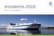 Incoterms 2000, SCA Transforest AB · 2018-05-18 · 4. Incoterms 2010 / 2011-01-01 / HF. SCA Forest Products. SHIPPER. BUYER. RISKS. RISKS. COSTS. COSTS. COMMENTS. COMMENTS. RISK