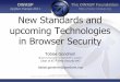 New Standards and upcoming Technologies in Browser Security · New Standards and upcoming Technologies in Browser Security Author: Tobias Gondrom (tobias.gondrom@gondrom.org) Subject: