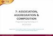 7: ASSOCIATION, AGGREGRATION & COMPOSITION...7: ASSOCIATION, AGGREGRATION & COMPOSITION Programming Technique II (SCSJ1023) Adapted from Tony Gaddis and Barret Krupnow (2016), Starting