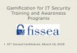 Gamification for IT Security Training and Awareness Programs...• Gamification has always existed, it works and is here to stay, especially with the largest generation: Millennials