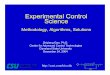 Experimental Control Science1 Experimental Control Science Methodology, Algorithms, Solutions Zhiqiang Gao, Ph.D. Center for Advanced Control Technologies Cleveland State University