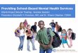 Providing School-Based Mental Health Services P2_Providing Scl-Based MH...Page 4 Comprehensive School Mental Health Programs Provide a full array of services at three tiers: • Universal