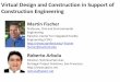 Virtual Design and Construction in Support of Construction ... · Virtual Design and Construction in Support of Construction Engineering Martin Fischer Professor, Civil and Environmental