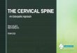 THE CERVICAL SPINEEye movements affect the cervical musculature as the body attempts to follow the lead provided by eye motion Diagnosis: OA FRLSR or FRRSL AA RL or RR • Position