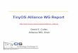 TinyOS Alliance WG Reporttinyos.stanford.edu/ttx/2007/viewgraphs/alliance.pdfAlliance WG Report 2 Alliance Working Group •Charter –Formulate a legal and organizational framework