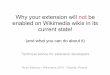 Why your extension will not be enabled on Wikimedia wikis in its · 2018-01-17 · Why your extension will not be enabled on Wikimedia wikis in its current state! (and what you can