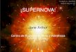 ¡SUPERNOVA! - UNAM · 2014-03-19 · La estrella se inﬂa Pollux Sirio Arcturus Aldebaran Sol Jane Arthur (CRyA-UNAM) ¡SUPERNOVA! 19 febrero 2010 27 / 53. Gigante Roja Jane Arthur