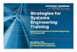 Strategies for Systems Engineering TrainingThe purpose of organizational training is to develop the skills and knowledge of people so they can perform their roles effectively and efficiently
