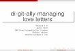 di-git-ally managing love letters - Shakthimaanshakthimaan.com/.../di-git-ally-managing-love-letters.pdf · 2018-03-03 · di-git-ally managing love letters Version 1.6 April 2010