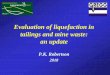 Evaluation of liquefaction in tailings and mine waste: an ... 2018 PRESENTATIONS/Keynotes/Peter...Tailings & mine waste Flow Liquefaction is the one of the main design issues for most