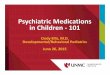 psychiatric medications 101 rev - University of Nebraska ... medications 101.pdfPsychiatric Medications ... • By interacting with receptors. Pharmacodynamics. Pharmacodynamics Considerations