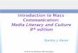 Introduction to Mass Communication: Media …...Media Literacy • Critical thinking that leads to independent judgments • Understanding the process of mass communication • Awareness
