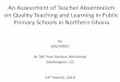 An Assessment of Teacher Absenteeism on Quality Teaching and …siteresources.worldbank.org/EXTHDOFFICE/Resources/... · 2010-04-07 · An Assessment of Teacher Absenteeism on Quality