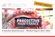 Predictive Maintenance Market Report 2017-2022 · o Predictive Maintenance market to become a $10.96B revenue opportunity by 2022. PdM is the #1 use case in Connected Industry settings
