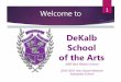 Welcome to 1Welcome to 1 DeKalb School of the Arts 2009Blue Ribbon School ... Coordinate Algebra & Analytic Geometry Biology & Physical Science 9th & 11th Grade Literature ... Performing