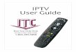 IPTV User Guide - ITC-Interstate Telecommunications ... · IPTV Middleware Version 6.0 Page 5 Introduction Get ready to free your TV. You’re going to love the new control you have