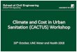 Climate and Cost in Urban Sanitation (CACTUS) Workshop...Workshop Agenda 8.30-8.45 Welcome –Introductions 8.45–9.45 Introduction to CACTUS –Presentation, Q&A 9.45–10.00 Introduction