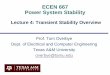ECEN 667 Power System Stability - Thomas Overbyeoverbye.engr.tamu.edu/wp-content/uploads/sites/146/... · ECEN 667 Power System Stability Lecture 4: Transient Stability Overview Prof