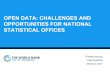 OPEN DATA: CHALLENGES AND OPPORTUNITIES FOR NATIONAL ... · 3/3/2017  · OPEN DATA: CHALLENGES & OPPORTUNITIES FOR NATIONAL STATISTICAL OFFICES Opportunities • Open Data increases