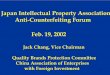 Japan Intellectual Property Association Anti 1 Japan Intellectual Property Association Anti-Counterfeiting