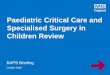 Paediatric Critical Care and Specialised Surgery in …...Paediatric Critical Care Year on year pressure due to a number of compounding factors: • Increasing demand for specialised