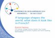 If language shapes the world, what does it look like …...If language shapes the world, what does it look like in French? Patrick Daneau TOK teacher, College Garneau, Quebec City,