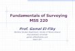Fundamentals of Surveying MSS 220 - kaukau.edu.sa/Files/0053747/Subjects/Chapter_1_Intro.pdf · Fundamentals of Surveying MSS 220 Prof. Gamal El-Fiky Maritime Studies Department,