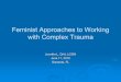 Feminist Approaches to Working with Complex Trauma Approaches to Working with Complex...Feminist Approaches to Working with Complex Trauma Jennifer L. Dritt, LCSW June 11, 2010 