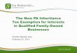 The New PA Inheritance Tax Exemption for Interests in ...The New PA Inheritance Tax Exemption for Interests in Qualified Family-Owned Businesses Charles Bender, Esq. February 25, 2014
