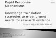 Rapid Response Mechanisms Knowledge translation …brasil.evipnet.org/wp-content/uploads/2015/04/Rapid-Response-Mechanisms-part-I.pdfbased at a research institute •Easy to push their
