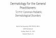 Dermatology for the General Practitioners: Common ...canpweb.org/canp/assets/File/2015 Conference... · Dermatology for the General Practitioners: Some Common Pediatric Dermatological