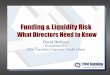 Funding & Liquidity Risk - vfccu.org · Liquidity Contingency Planning • Liquidity events can be local/applicable only to your credit union: • Plant closing • Industry layoffs