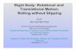 Rigid Body: Rotational and Translational Motion; Rolling without Slippingweb.mit.edu/8.01t/www/materials/Presentations/... · 2013-11-15 · Rigid Body: Rotational and Translational