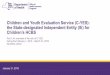 Children and Youth Evaluation Service (C-YES): the State ......•A completed C-YES referral packet MUST be Sent and Accepted by the C-YES •If the CMA has to make referrals for multiple