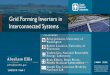 Grid Forming Inverters in Interconnected Systems · 2018-11-26 · GFM inverters were studied and deployed in DOE/CERTS microgrids Seamlessly switches between grid and island operation