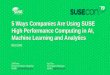 5 Ways Companies Are Using SUSE High …...5 Ways Companies Are Using SUSE High Performance Computing in AI, Machine Learning and Analytics BOV1043 Jeff Reser Product & Solution Marketing